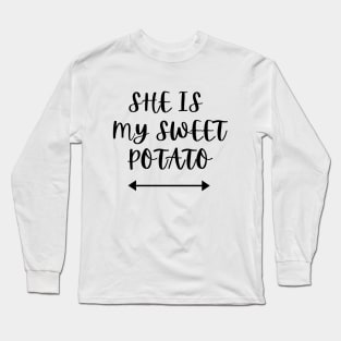 She is my sweet potato Long Sleeve T-Shirt